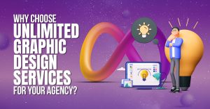 Why choose unlimited graphic design services for your agency?