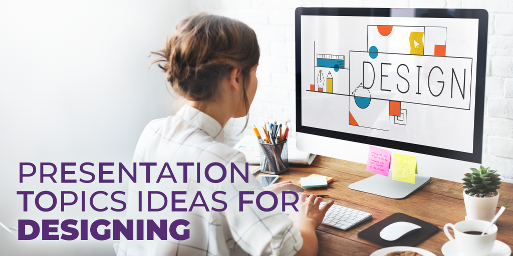 Presentation Topics Ideas for Designing